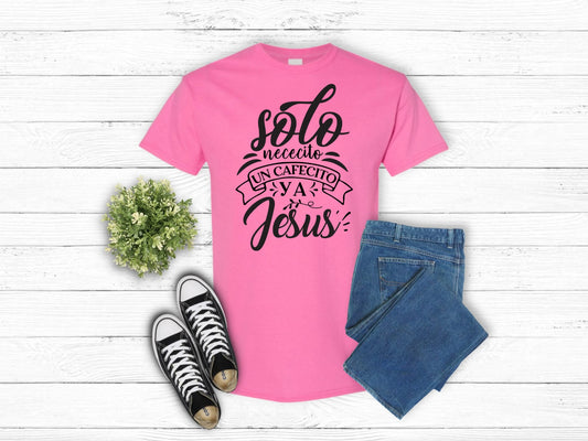 Cafecito y a Jesus T-Shirt